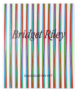 Item nr. 42210 BRIDGET RILEY: Dialogues on Art. Robert Kudielka, R. Shone, Robert Shone, E. H....
