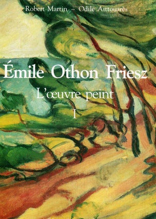 Item nr. 42402 EMILE OTHON FRIESZ: L'Oeuvre Peint I. Robert Martin, Odile Aittouarès