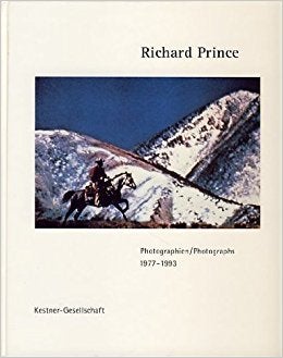 Item nr. 44190 RICHARD PRINCE: Photographs 1977 - 1993. Carl Haenlein, Hannover. Kestner-Gesellschaft, ed.