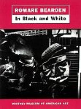 Item nr. 46442 ROMARE BEARDEN in Black and White. New York. Whitney Museum, Gail Gelburd, Thelma...