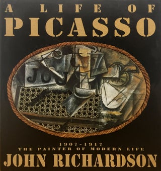 Item nr. 47305 A Life of PICASSO, Volume II 1907-1917: the Painter of Modern Life. John Richardson