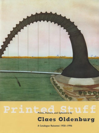 Item nr. 48482 Printed Stuff: Prints, Posters, and Ephemera by CLAES OLDENBURG: A Cat. Richard...