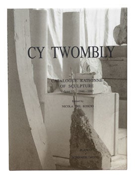 Item nr. 51261 CY TWOMBLY: Catalogue Raisonne of Sculpture. Vol. 1 1946-1997. Nicola Del Roscio