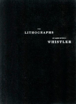Item nr. 52886 The Lithographs of JAMES MCNEILL WHISTLER. Volume I: A Catalogue Raiso. Harriet K....