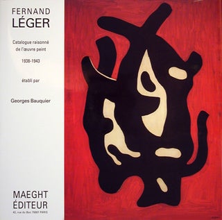 FERNAND LEGER. Tome VI. Catalogue Raisonné de l'Oeuvre Peint 1938-1943