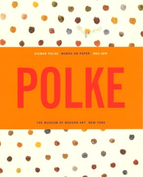 SIGMAR POLKE: Works on Paper 1963-1974.