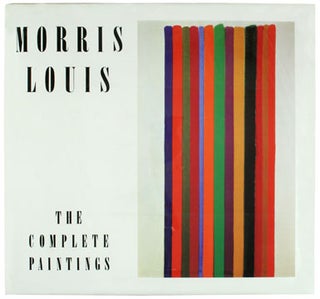Item nr. 7971 MORRIS LOUIS: The Complete Paintings. DIANE UPRIGHT