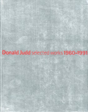 DONALD JUDD selected works 1960-1991