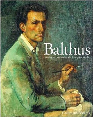 Item nr. 85917 BALTHUS: Catalogue Raisonné of the Complete Works. Jean Clair, Virginie Monnier,...