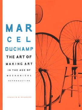Item nr. 85920 MARCEL DUCHAMP: The Art of Making Art in the Age of Mechanical Reprodu. Francis M. Naumann.