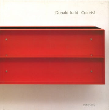 Item nr. 86019 DONALD JUDD: Colorist. Dietmar Elger, William Agee.