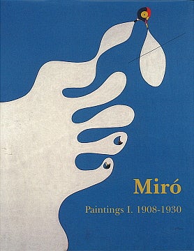 JOAN MIRO: Paintings, Catalogue Raisonné. Vol. I: 1908-1930