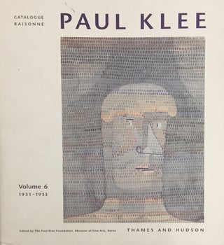 Item nr. 88740 PAUL KLEE Catalogue Raisonné: Volume 6, 1931-1933. Paul Klee Foundation Berne....