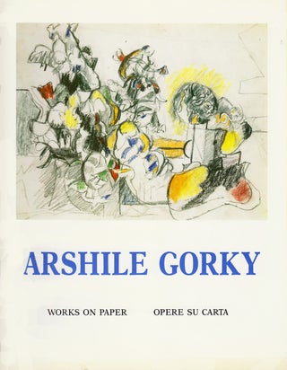 Item nr. 89423 ARSHILE GORKY: Works on Paper / Opere su Carta. Philip Rylands, Matthew Spender,...
