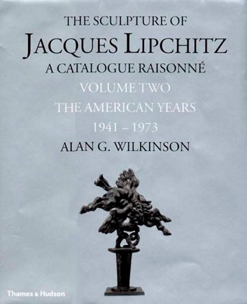 Item nr. 89479 The Sculpture of JACQUES LIPCHITZ. Catalolgue Raisonne, Vol. 2. Alan WIlkinson.