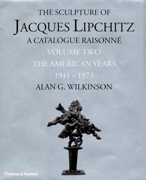 The Sculpture of JACQUES LIPCHITZ. Catalolgue Raisonne, Vol. 2