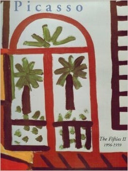 Item nr. 90177 PICASSO'S Paintings...The Fifties II ('56-'59). Picasso Project, Herschel Chipp