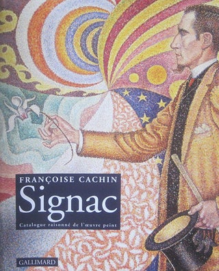 Item nr. 91488 PAUL SIGNAC: Catalogue Raisonne de l'Oeuvre Peint. Francoise Cachin