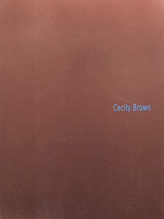 Item nr. 91750 CECILY BROWN: Paintings 1998-2000. New York. Gagosian Gallery, A. M. Homes, Robert...