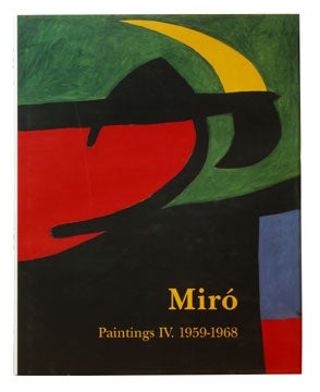 Item nr. 92188 JOAN MIRO: Paintings, Catalogue Raisonné. Vol: IV: 1959-1968. Jacques Dupin, Ariane Lelong-Mainaud.