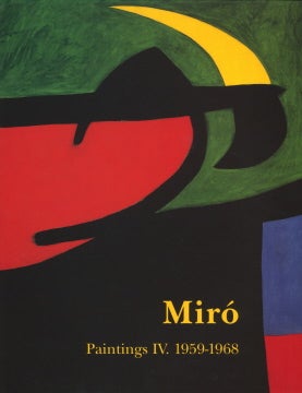 JOAN MIRO: Paintings, Catalogue Raisonné. Vol: IV: 1959-1968
