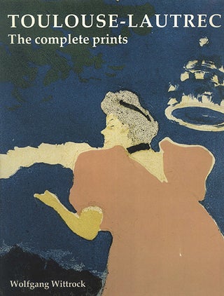 Item nr. 9534 TOULOUSE-LAUTREC, THE COMPLETE PRINTS. WOLFGANG WITTROCK