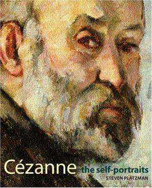 Item nr. 97806 CEZANNE: The Self Portraits. STEVEN PLATZMAN