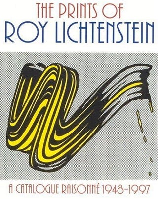 Item nr. 98418 The Prints of ROY LICHTENSTEIN: A Catalogue Raisonné 1948-1997. Mary Lee Corlett,...