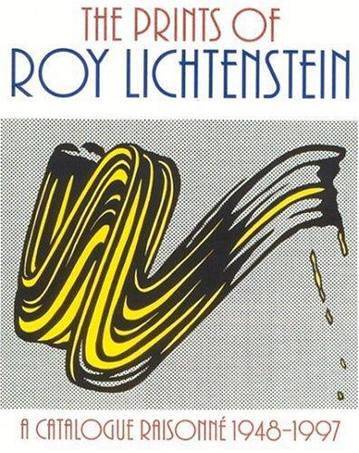 Item nr. 98418 The Prints of ROY LICHTENSTEIN: A Catalogue Raisonné 1948-1997. Mary Lee Corlett, Ruth E. Fine, Ruth E. Fine.