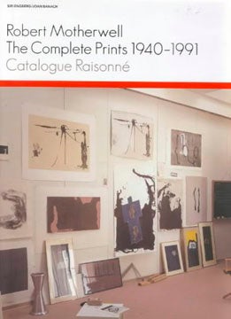 Item nr. 98419 ROBERT MOTHERWELL: The Complete Prints 1940-1991. A Catalogue Raisonné. Siri...