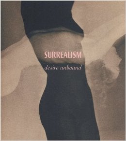 Item nr. 98797 Surrealism: Desire Unbound. JENNIFER MUNDY, London. Tate Modern, Dawn Ades, Hal...