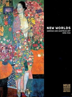 Item nr. 99555 New Worlds: German and Austrian Art 1890-1940. RENEE PRICE, Pamela Kort, Leslie Topp, New York. Neue Galerie, Pamela Kort.